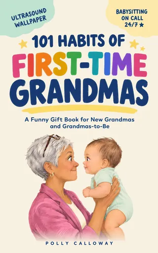 Cover of 101 Habits of First-Time Grandmas by Polly Calloway